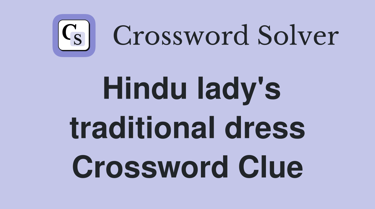 Hindu lady's traditional dress Crossword Clue Answers Crossword Solver